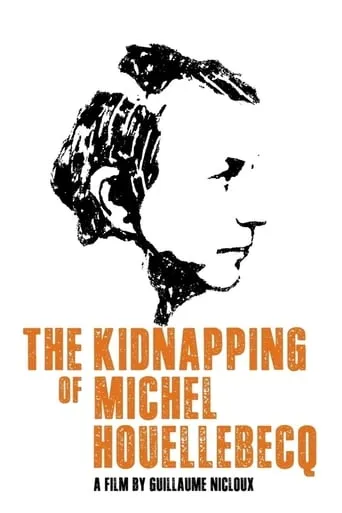 The Kidnapping of Michel Houellebecq movie poster - Rated 6.604/10