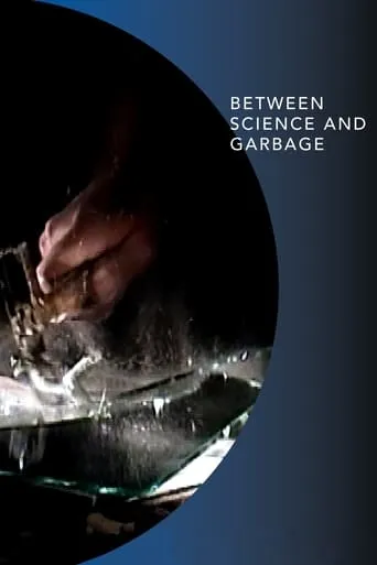 Between Science and Garbage movie poster - Rated 5.2/10