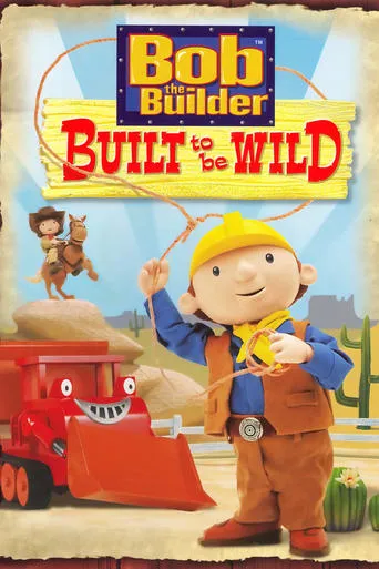 Bob the Builder: Built to be Wild movie poster - Rated 4.5/10