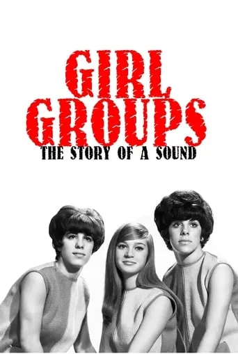 Girl Groups: The Story of a Sound movie poster - Rated 7.5/10