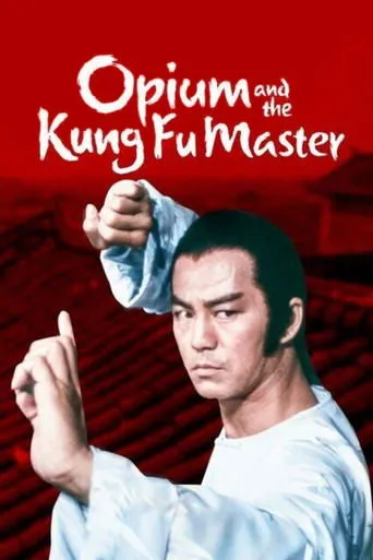 Opium and the Kung Fu Master movie poster - Rated 6.857/10