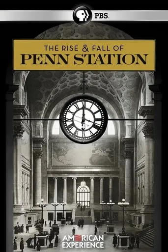 The Rise & Fall of Penn Station movie poster - Rated 9.5/10
