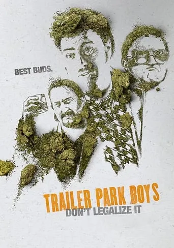 Trailer Park Boys: Don't Legalize It movie poster - Rated 6.5/10