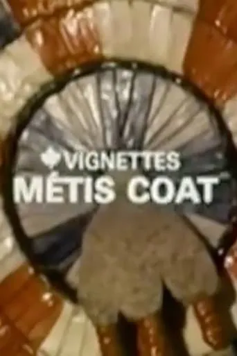 Canada Vignettes: Métis Coat movie poster - Rated 4.5/10