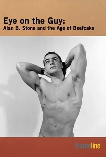 Eye on the Guy: Alan B. Stone & the Age of Beefcake movie poster - Rated 5/10