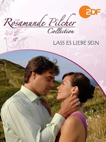 Rosamunde Pilcher: Lass es Liebe sein movie poster - Rated 6.5/10