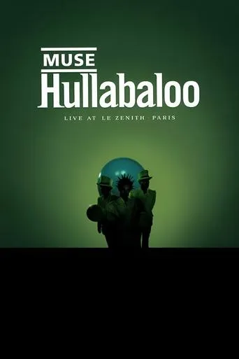 Muse: Hullabaloo - Live At Le Zenith - Paris movie poster - Rated 7.8/10