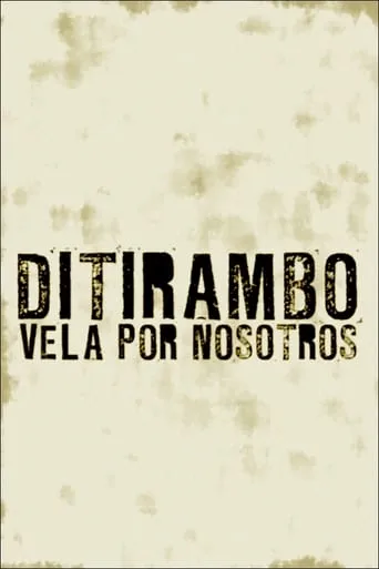 Ditirambo vela por nosotros movie poster - Rated 5.3/10
