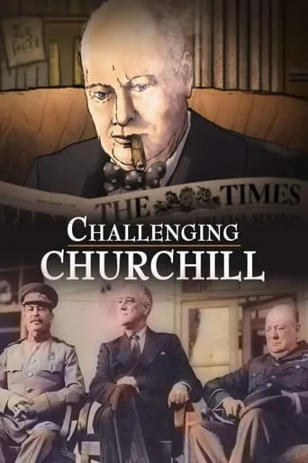 Challenging Churchill movie poster - Rated 7/10
