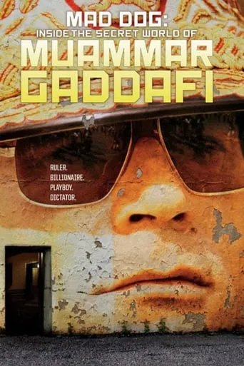 Mad Dog: Gaddafi's Secret World movie poster - Rated 6.3/10
