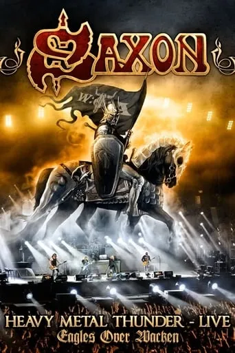 Saxon: Heavy Metal Thunder Live - Eagles Over Wacken movie poster - Rated 10/10