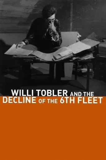 Willi Tobler and the Decline of the 6th Fleet movie poster - Rated 5.2/10