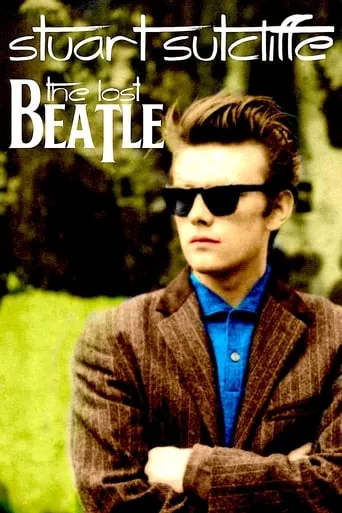 Stuart Sutcliffe: The Lost Beatle movie poster - Rated 7.5/10