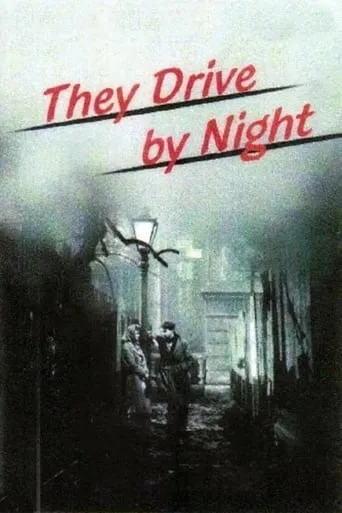 They Drive by Night movie poster - Rated 5.8/10