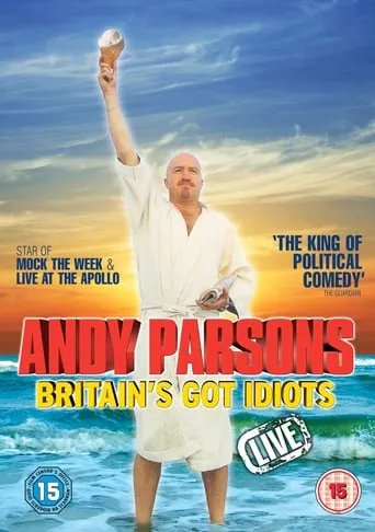 Andy Parsons: Britain's Got Idiots movie poster - Rated 6/10
