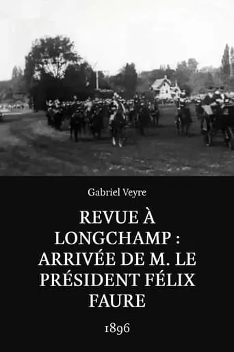 Revue à Longchamp: Arrivée de M. le président Félix Faure movie poster - Rated 4.9/10