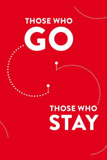 Those Who Go Those Who Stay movie poster - Rated 5.5/10