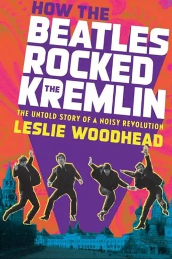 How the Beatles Rocked the Kremlin movie poster - Rated 6.5/10