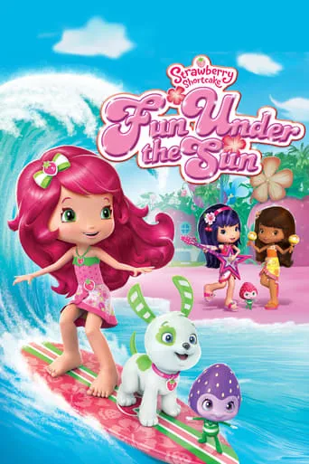 Strawberry Shortcake: Fun Under the Sun movie poster - Rated 8/10