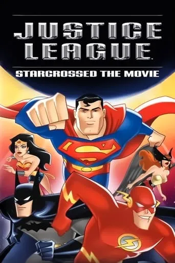 Justice League: Starcrossed - The Movie movie poster - Rated 8.013/10