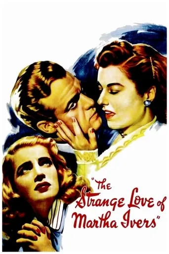 The Strange Love of Martha Ivers movie poster - Rated 7.099/10