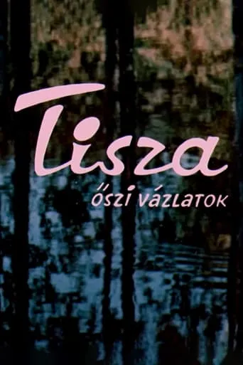 Tisza: Autumn Sketches movie poster - Entertainment content