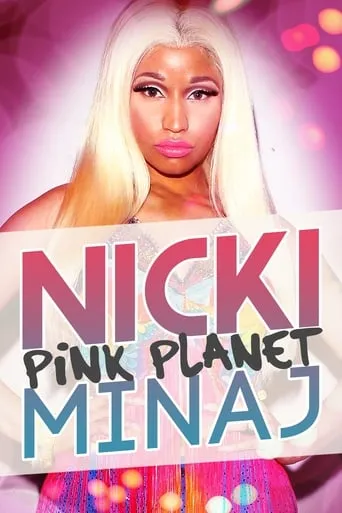 Nicki Minaj: Pink Planet movie poster - Rated 6.5/10