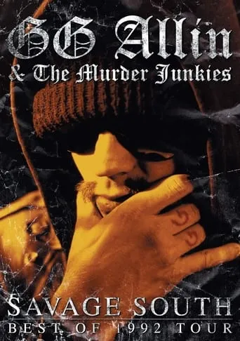 GG Allin & the Murder Junkies: Savage South - Best of 1992 Tour movie poster - Rated 6/10