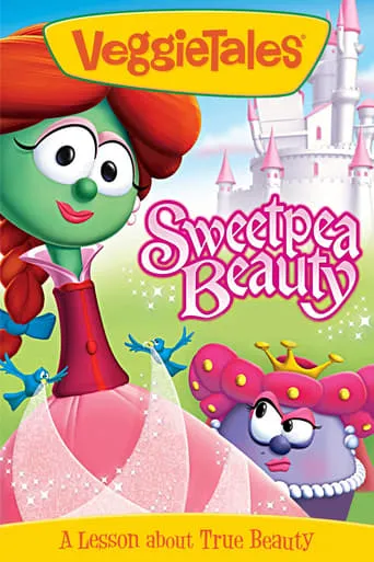 VeggieTales: Sweetpea Beauty movie poster - Rated 5.8/10