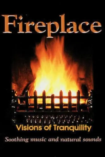Fireplace: Visions of Tranquility movie poster - Rated 5/10