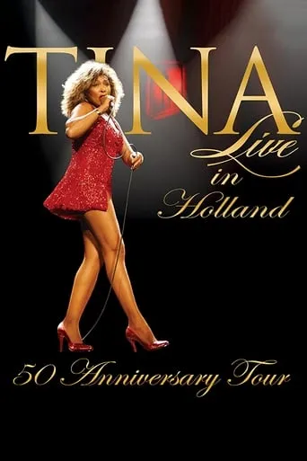 Tina!: 50th Anniversary Tour - Live in Holland movie poster - Rated 8.9/10