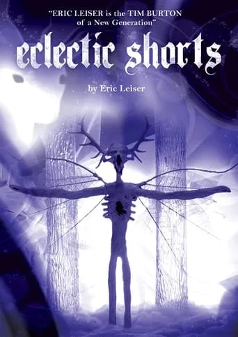 Eclectic Shorts by Eric Leiser movie poster - Entertainment content