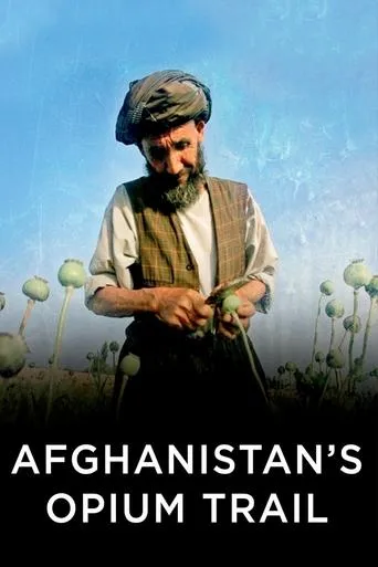 Afghanistan's Opium Trail movie poster - Rated 8/10