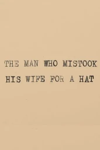 The Man Who Mistook His Wife for a Hat movie poster - Entertainment content