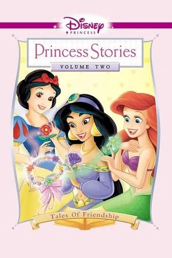 Disney Princess Stories Volume Two: Tales of Friendship movie poster - Rated 8/10