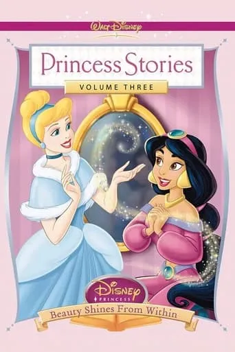 Disney Princess Stories Volume Three: Beauty Shines from Within movie poster - Rated 6.7/10