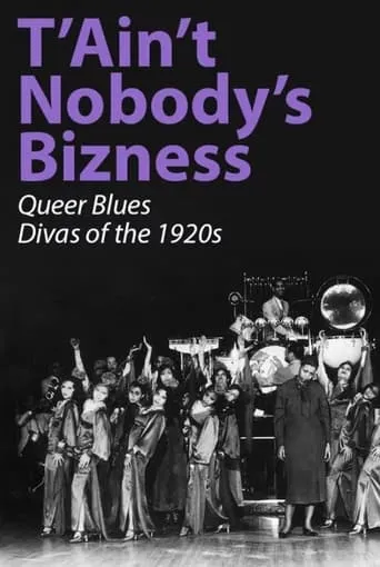 T'Ain't Nobody's Bizness: Queer Blues Divas of the 1920s movie poster - Entertainment content