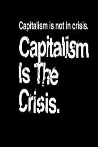 Capitalism Is the Crisis movie poster - Entertainment content