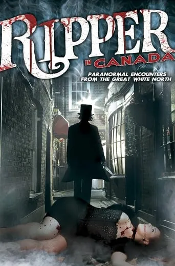 A Ripper in Canada: Paranormal Hauntings in the Great White North movie poster - Entertainment content