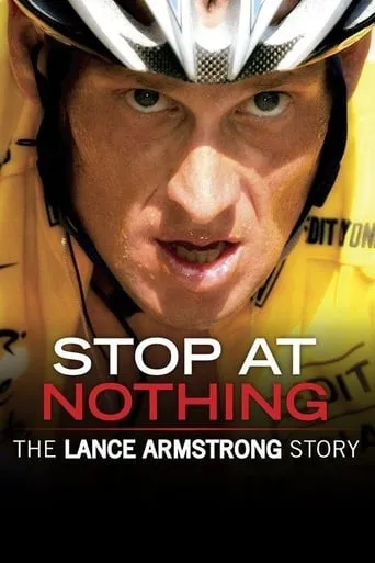 Stop at Nothing: The Lance Armstrong Story movie poster - Rated 7.2/10