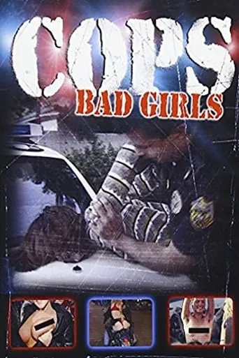 Cops: Bad Girls movie poster - Rated 10/10