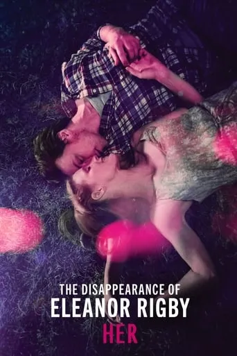 The Disappearance of Eleanor Rigby: Her movie poster - Rated 6.7/10