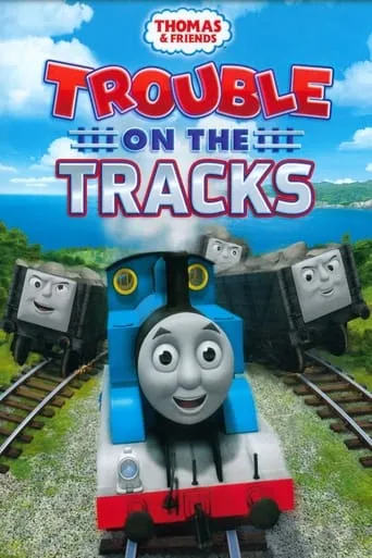 Thomas & Friends: Trouble on the Tracks movie poster - Rated 5.9/10