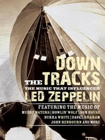 Down the Tracks: The Music That Influenced Led Zeppelin movie poster - Rated 8/10