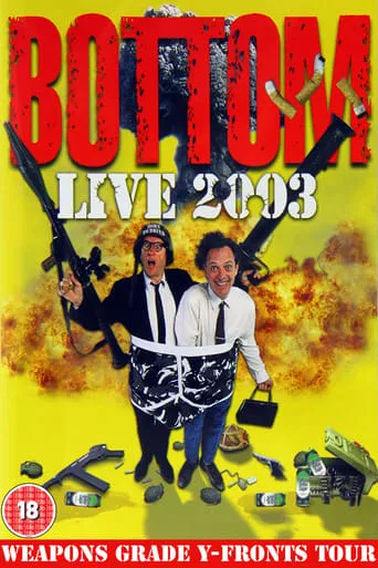 Bottom Live 2003: Weapons Grade Y-Fronts Tour movie poster - Rated 7.5/10