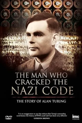 The Man Who Cracked the Nazi Code: The Story of Alan Turing movie poster - Rated 6.9/10