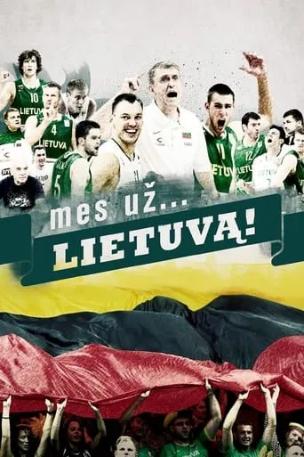 Mes už. . . Lietuvą! movie poster - Rated 7.5/10