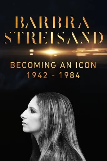 Barbra Streisand: Becoming an Icon 1942–1984 movie poster - Rated 6.9/10