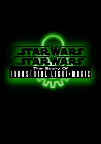 From Star Wars to Star Wars: The Story of Industrial Light & Magic movie poster - Rated 7.9/10