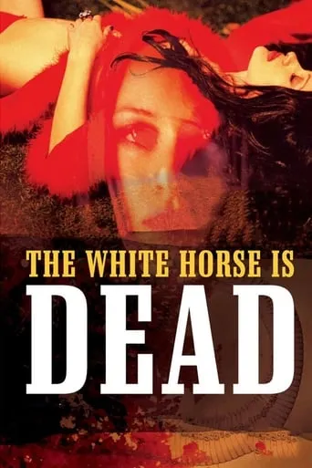 The White Horse Is Dead movie poster - Rated 4/10